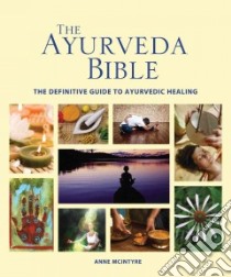 The Ayurveda Bible libro in lingua di McIntyre Anne