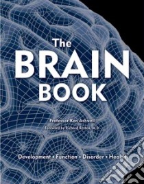 The Brain Book libro in lingua di Ashwell Ken, Restak Richard M.D. (FRW)