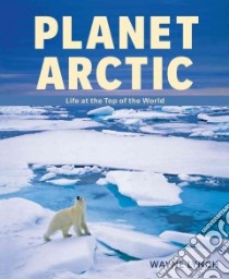Planet Arctic libro in lingua di Lynch Wayne