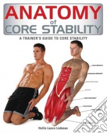 Anatomy of Core Stability libro in lingua di Liebman Hollis Lance