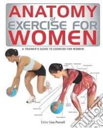 Anatomy of Exercise for Women libro in lingua di Purcell Lisa (EDT)