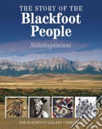 The Story of the Blackfoot People libro in lingua di Glenbow Museum (COR)