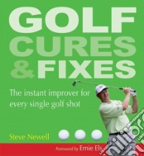 Golf Cures & Fixes libro in lingua di Newell Steve, Els Ernie (FRW)