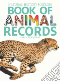 Natural History Museum Book of Animal Records libro in lingua di Carwardine Mark