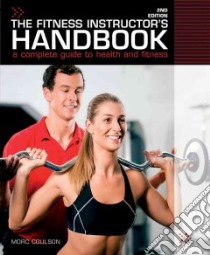 The Fitness Instructor's Handbook libro in lingua di Coulson Morc