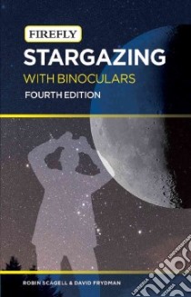 Stargazing With Binoculars libro in lingua di Scagell Robin, Frydman David