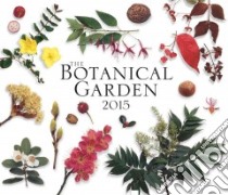 Botanical Garden 2015 Calendar libro in lingua di Phillips Roger