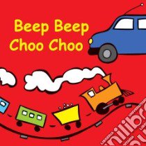 Beep Beep Choo Choo libro in lingua di Dobson Jolie