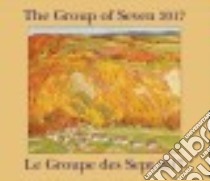 The Group of Seven / Le Groupe Des Sept 2017 Calendar libro in lingua di Firefly Books (COR)