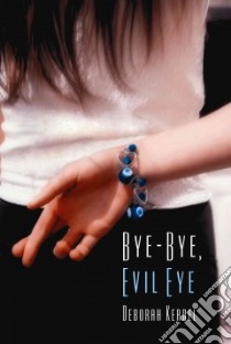 Bye-bye, Evil Eye libro in lingua di Kerbel Deborah