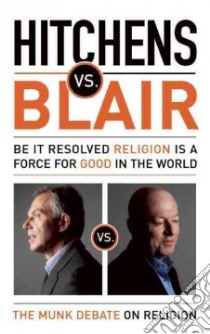 Hitchens Vs. Blair libro in lingua di Hitchens Christopher, Blair Tony, Griffiths Rudyard (EDT)