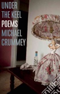 Under the Keel libro in lingua di Crummey Michael