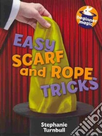 Easy Scarf and Rope Tricks libro in lingua di Turnbull Stephanie