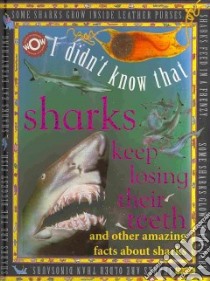 I Didn't Know That Sharks Keep Losing Their Teeth libro in lingua di Flowerpot Press (COR), Harvey Darren (ILT), Moore Jo (ILT), Paiva Johannah Gilman (EDT)