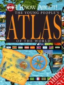 I Know About! the Young People's Atlas of the World libro in lingua di Pipe Jim (EDT), Sweet Stephen (ILT)