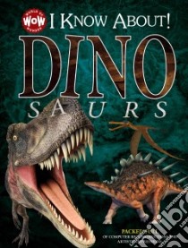 I Know About! Dinosaurs libro in lingua di Richards Jon (EDT), Rockwood Richard (ILT), Shone Rob (ILT), Field James (ILT)