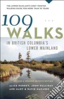 109 Walks in British Columbia's Lower Mainland libro in lingua di Purdey Alice, Halliday John, MacAree Mary, MacAree David