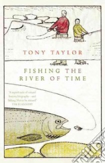 Fishing the River of Time libro in lingua di Taylor Tony