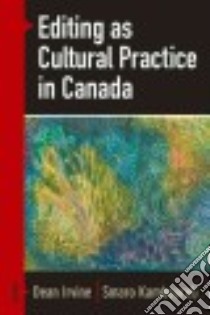 Editing As Cultural Practice in Canada libro in lingua di Irvine Dean (EDT), Kamboureli Smaro (EDT)
