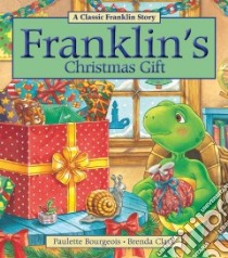 Franklin's Christmas Gift libro in lingua di Bourgeois Paulette, Clark Brenda (ILT)
