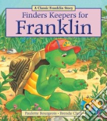 Finders Keepers for Franklin libro in lingua di Bourgeois Paulette, Clark Brenda (ILT)
