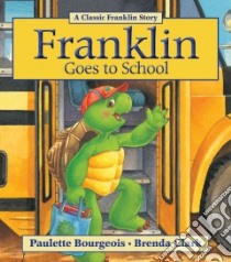 Franklin Goes to School libro in lingua di Bourgeois Paulette, Clark Brenda (ILT)