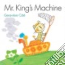 Mr. King's Machine libro in lingua di Cote Genevieve