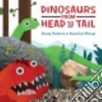 Dinosaurs from Head to Tail libro in lingua di Roderick Stacey, Moriya Kwanchai (ILT)