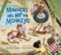 Manners Are Not for Monkeys libro in lingua di Tekavec Heather, Huyck David (ILT)