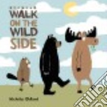 Walk on the Wild Side libro in lingua di Oldland Nicholas