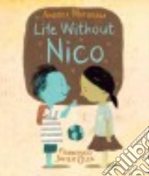 Life Without Nico libro in lingua di Maturana Andrea, Olea Francisco Javier (ILT)