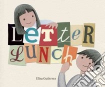 Letter Lunch libro in lingua di Gutierrez Eliza