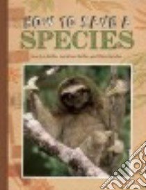 How to Save a Species libro in lingua di Baillie Marilyn, Baillie Jonathan, Butcher Ellen