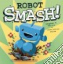 Robot Smash! libro in lingua di Martin Stephen W., Solon Juan Carlos (ILT)