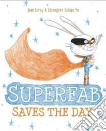 Superfab Saves the Day libro in lingua di Leroy Jean, Delaporte Berengere (ILT)