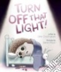 Turn Off That Light! libro in lingua di Crossingham John, Wilson Steve (ILT)