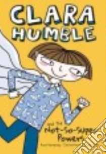 Clara Humble and the Not-so-super Powers libro in lingua di Humphrey Anna, Cinar Lisa (ILT)