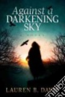 Against a Darkening Sky libro in lingua di Davis Lauren B.