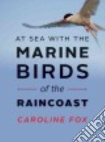 At Sea With the Marine Birds of the Raincoast libro in lingua di Fox Caroline H., Paquet Paul C. (FRW)