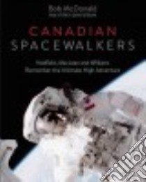 Canadian Spacewalkers libro in lingua di McDonald Bob