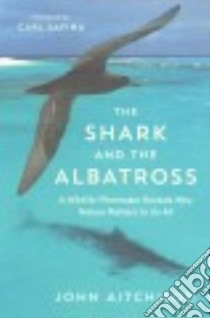 The Shark and the Albatross libro in lingua di Aitchison John, Safina Carl (FRW)