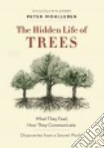 The Hidden Life of Trees libro in lingua di Wohlleben Peter, Flannery Tim (FRW)
