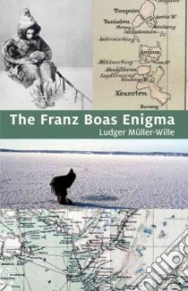 The Franz Boas Enigma libro in lingua di Müller-wille Ludger, Zumwalt Rosemary Levy (FRW)