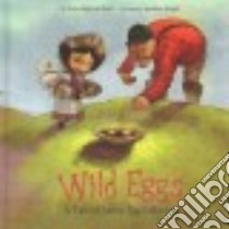 Wild Eggs libro in lingua di Napayok-short Suzie, Wright Jonathan (ILT)