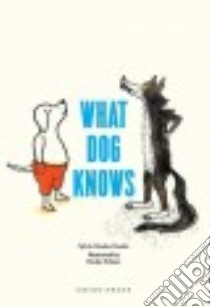 What Dog Knows libro in lingua di Heede Sylvia Vanden, Tolman Marije (ILT), Nagelkerke Bill (TRN)