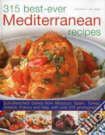 315 Best Ever Mediterranean Recipes libro in lingua di Jollands Beverly (EDT)