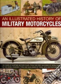 An Illustrated History of Military Motorcycles libro in lingua di Ware Pat