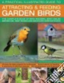 A Practical Illustrated Guide to Attracting & Feeding Garden Birds libro in lingua di Green Jen (EDT)