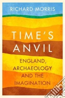 Time's Anvil libro in lingua di Morris Richard