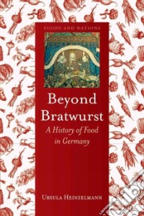 Beyond Bratwurst libro in lingua di Heinzelmann Ursula